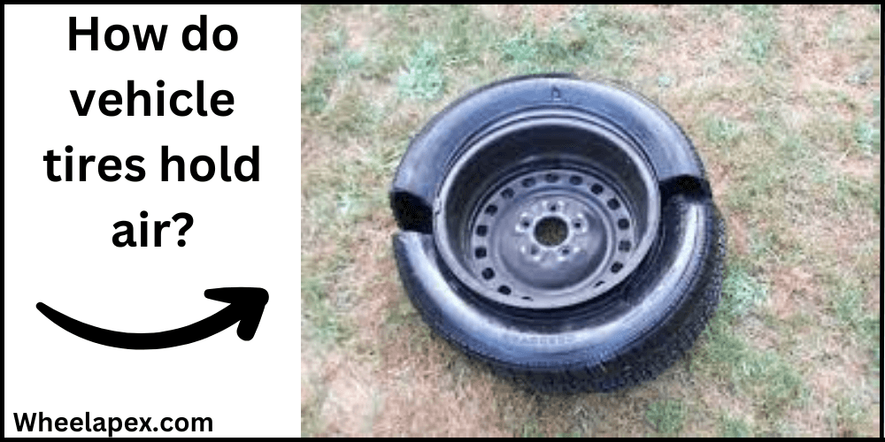 How Do Car Tires Hold Air?
