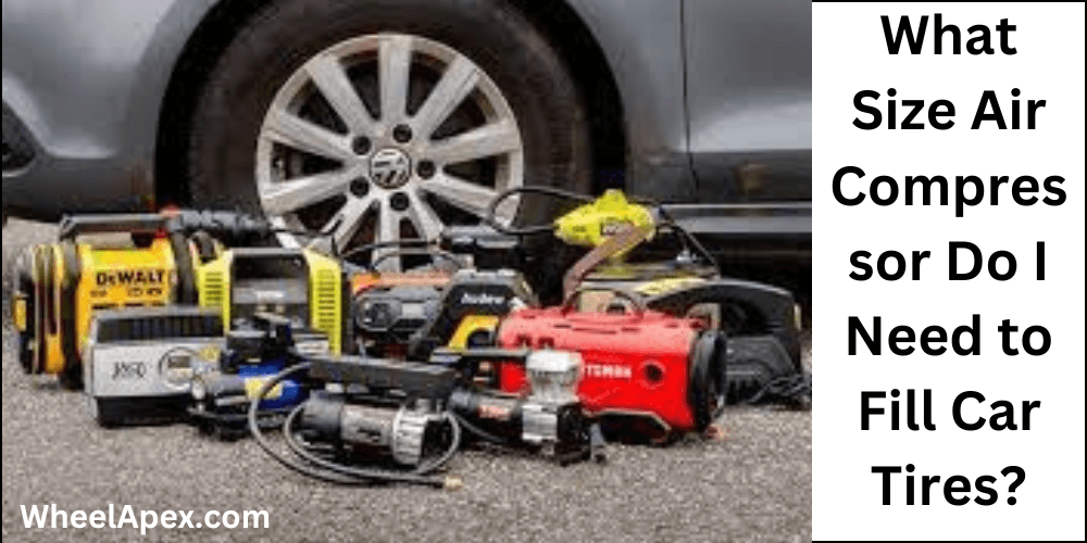 What Size Air Compressor Do I Need to Fill Car Tires?