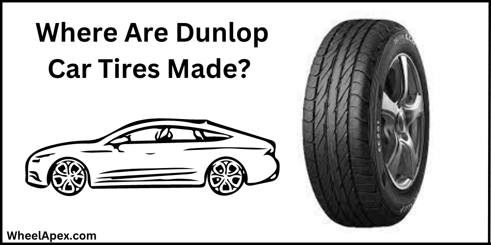 Where Are Dunlop Car Tires Made?