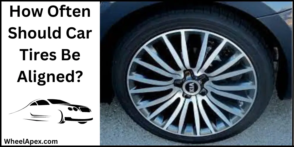 How Often Should Car Tires Be Aligned?