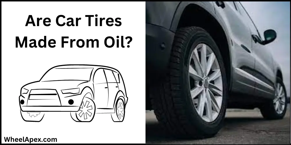 Are Car Tires Made From Oil?