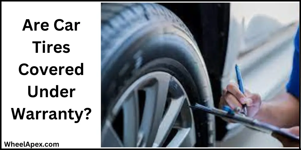 are-car-tires-covered-under-warranty-best-3-tips