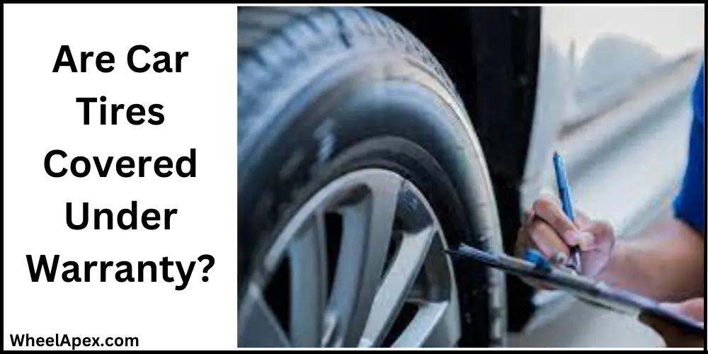 Are Car Tires Covered Under Warranty?