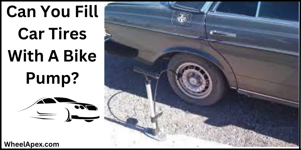 Can You Fill Car Tires With A Bike Pump?