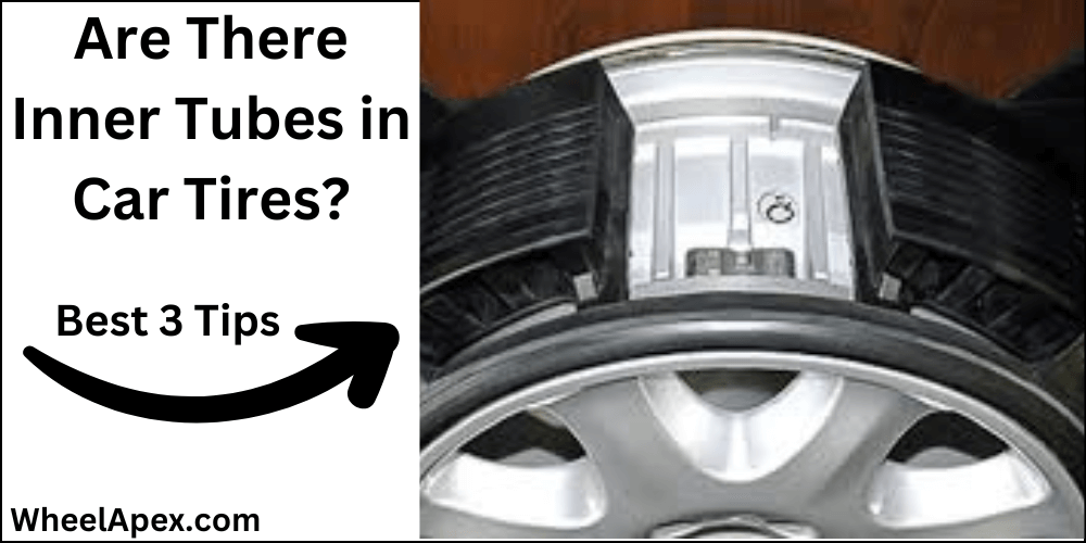 Are There Inner Tubes in Car Tires?