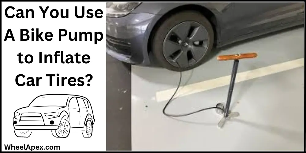 Can You Use A Bike Pump to Inflate Car Tires?