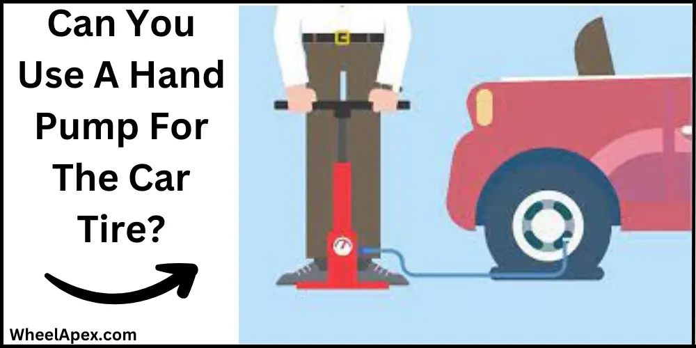 Can You Use A Hand Pump For The Car Tire?