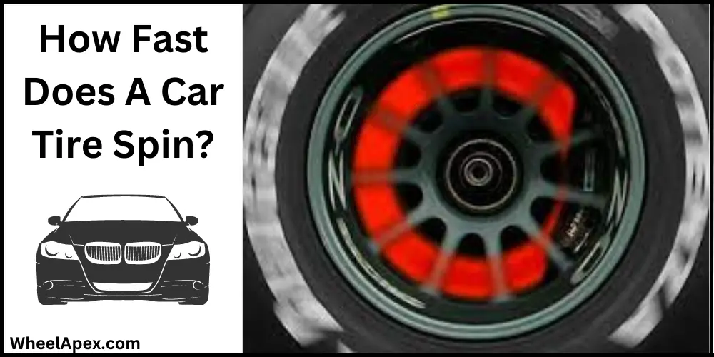 How Fast Does A Car Tire Spin?