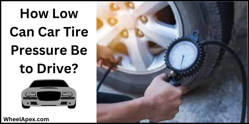 How Low Can Car Tire Pressure Be to Drive?