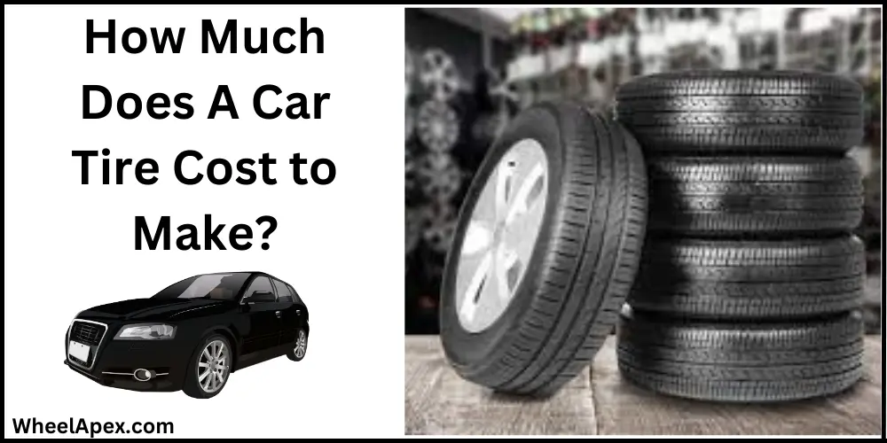 How Much Does A Car Tire Cost to Make?