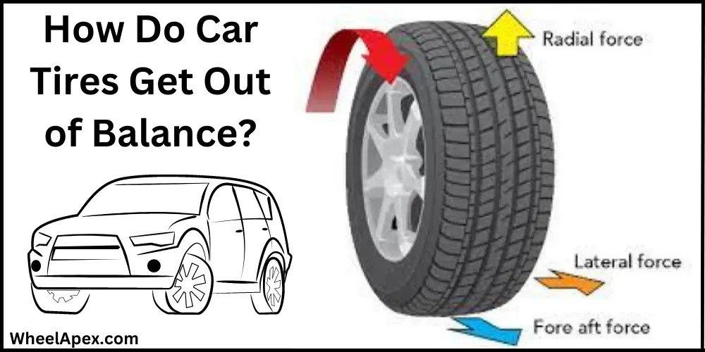 How Do Car Tires Get Out of Balance?
