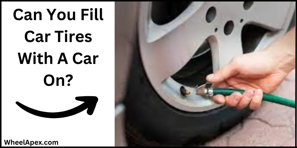 Can You Fill Car Tires With A Car On?