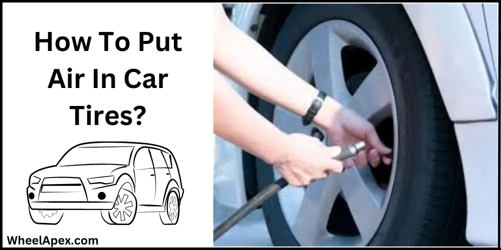 How To Put Air In Car Tires?