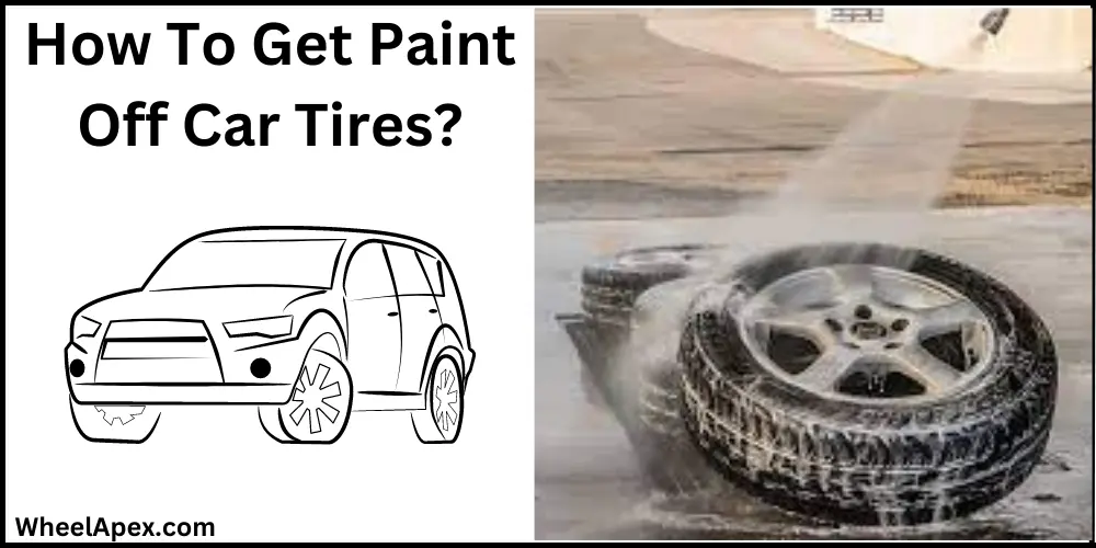 How To Get Paint Off Car Tires?