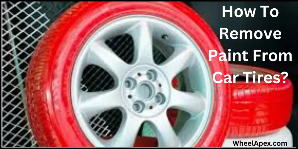 How To Remove Paint From Car Tires?
