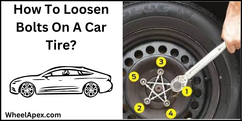 How To Loosen Bolts On A Car Tire?