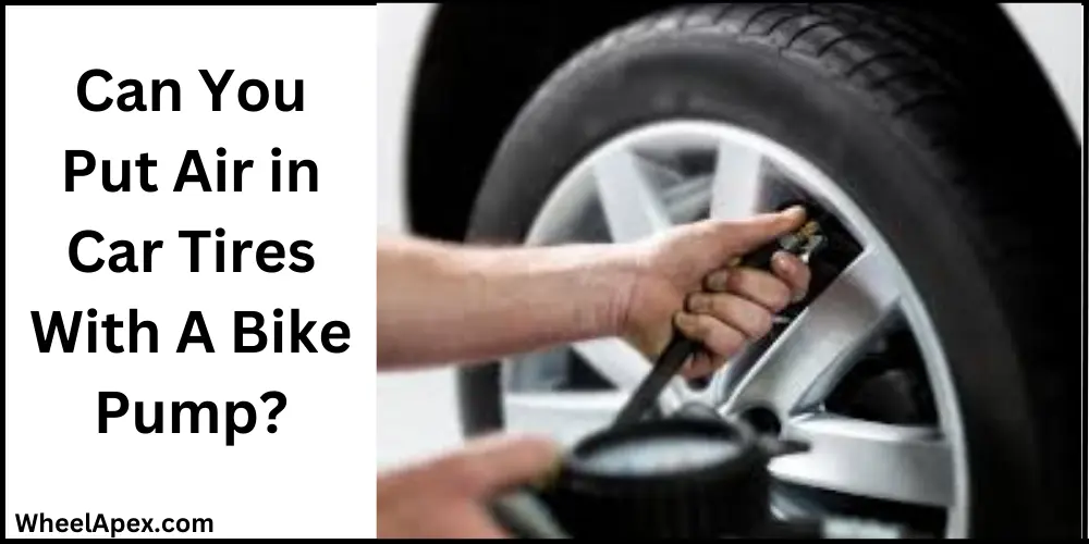 Can You Put Air in Car Tires With A Bike Pump