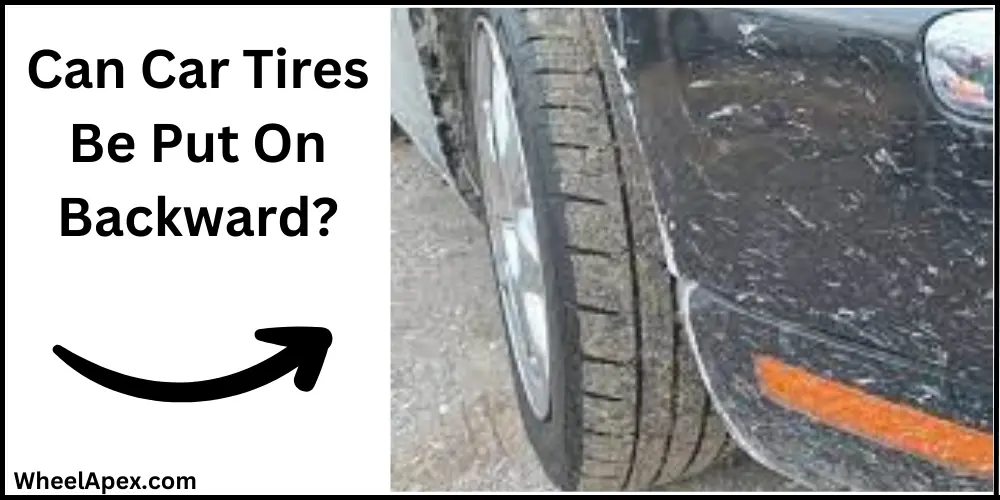 Can Car Tires Be Put On Backward?