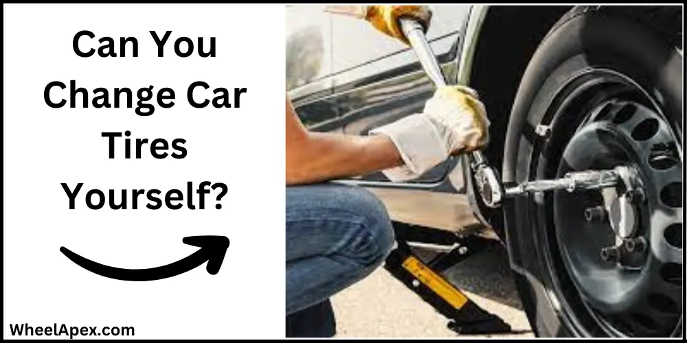 Can You Change Car Tires Yourself?