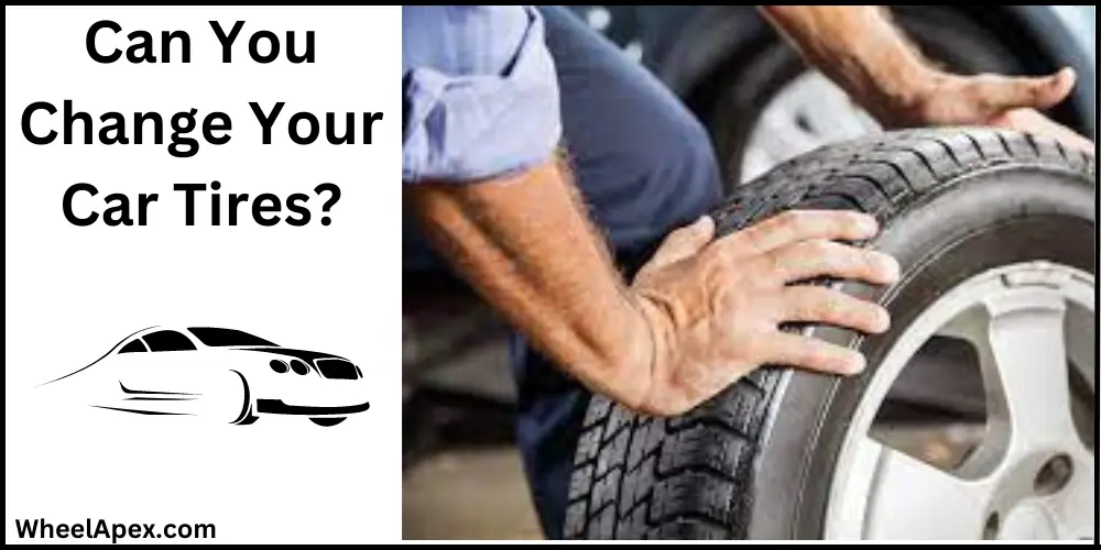 Can You Change Your Car Tires?