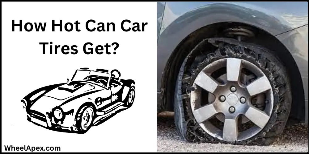 How Hot Can Car Tires Get?