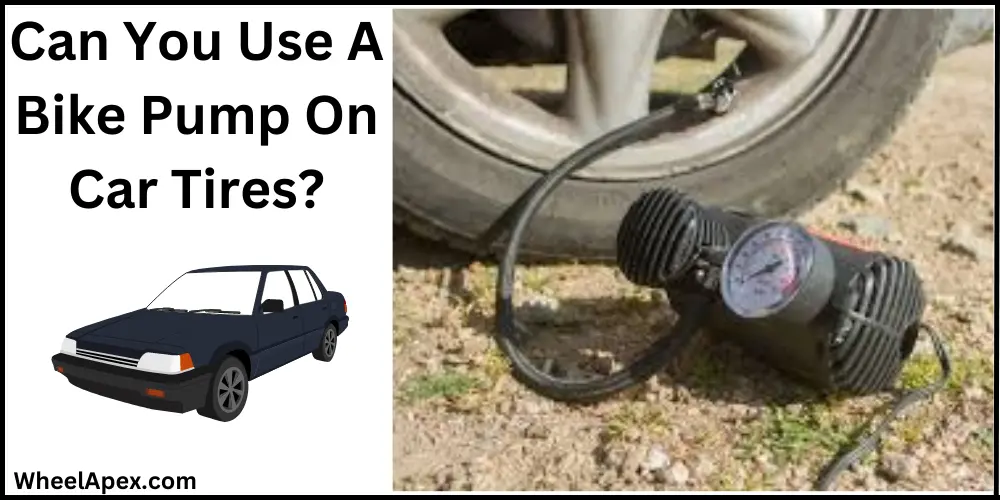 Can You Use A Bike Pump On Car Tires?