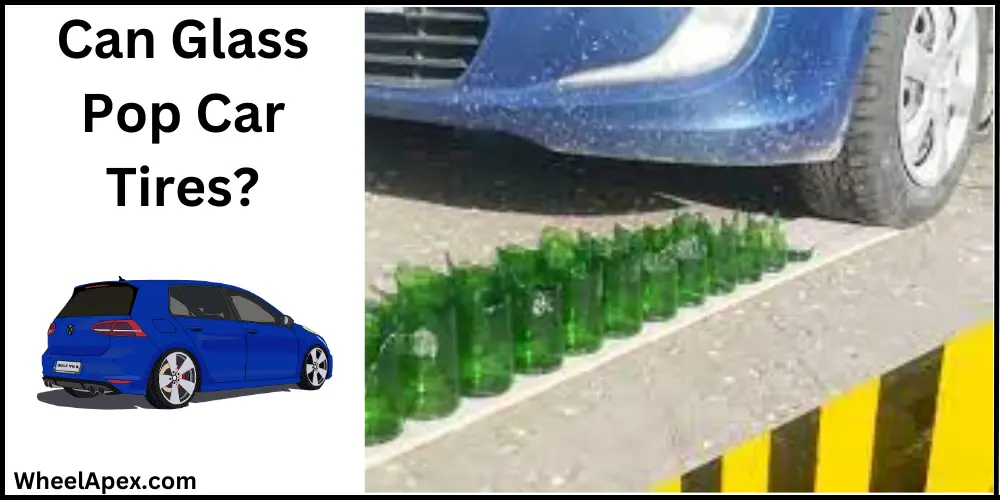Can Glass Pop Car Tires?