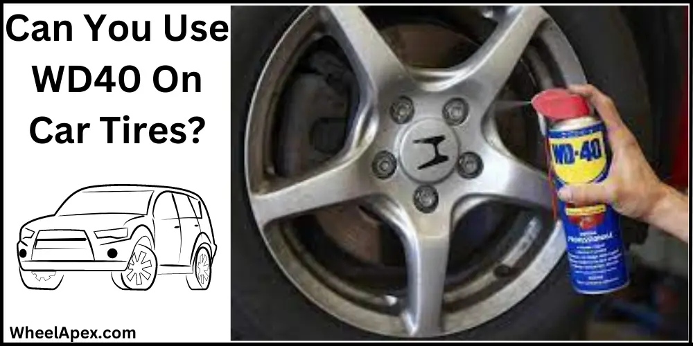 Can You Use WD40 On Car Tires?