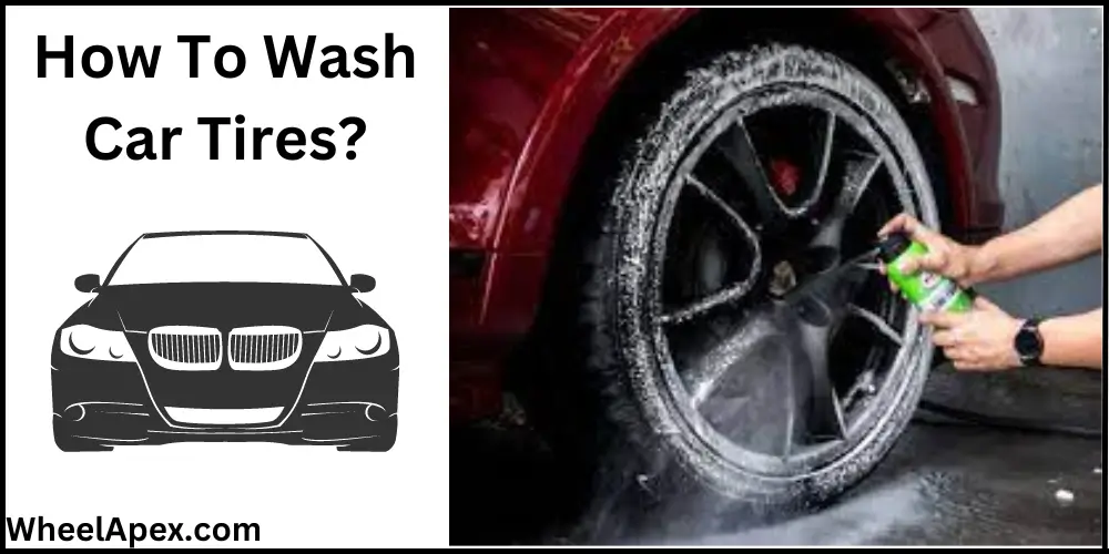 How To Wash Car Tires?