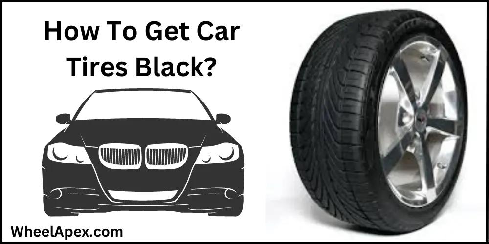 How To Get Car Tires Black?
