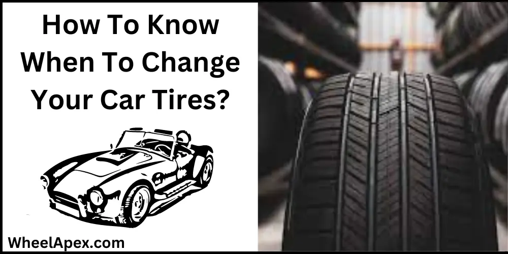 How To Know When To Change Your Car Tires?