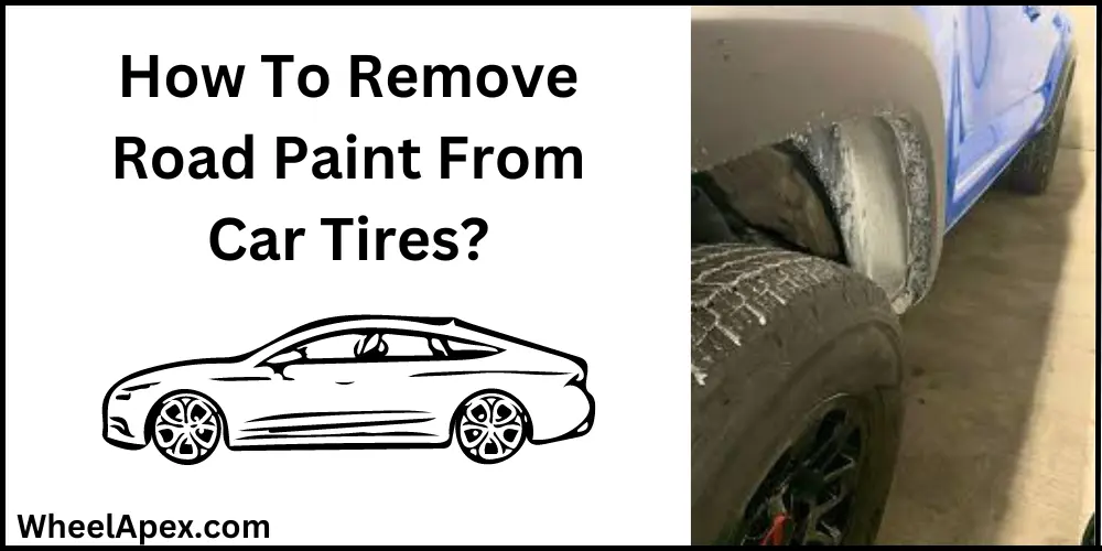 How To Remove Road Paint From Car Tires?