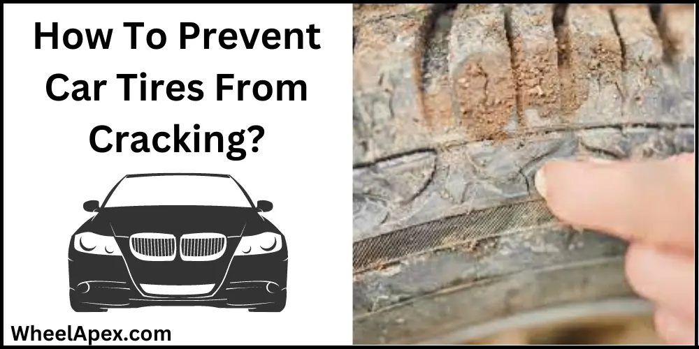 How To Prevent Car Tires From Cracking?