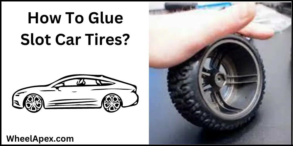 How To Glue Slot Car Tires?