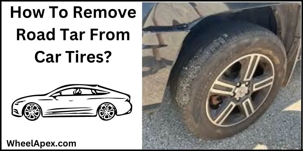 How To Remove Road Tar From Car Tires?