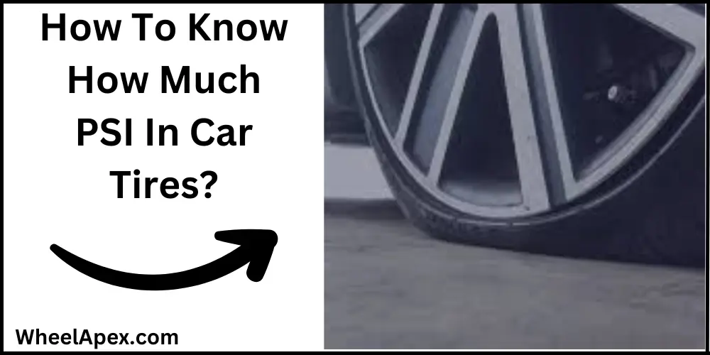 How To Know How Much PSI In Car Tires?