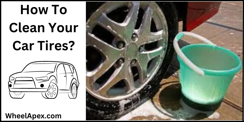 How To Clean Your Car Tires?