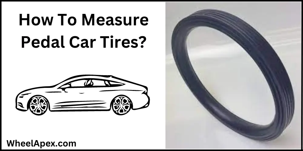 How To Measure Pedal Car Tires?