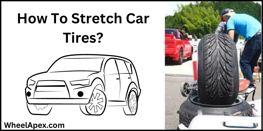How To Stretch Car Tires?