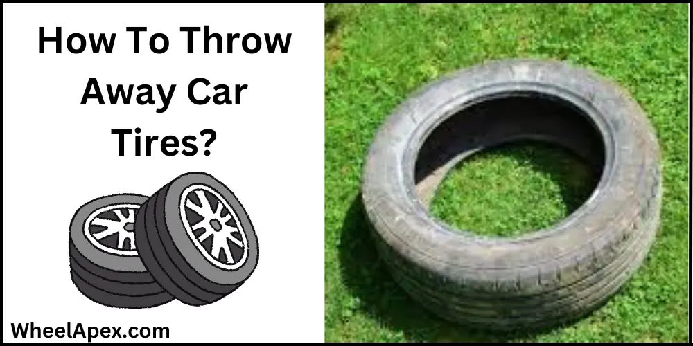 How To Throw Away Car Tires?