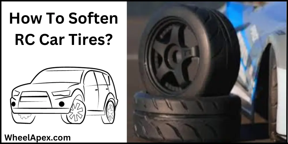 How To Soften RC Car Tires?