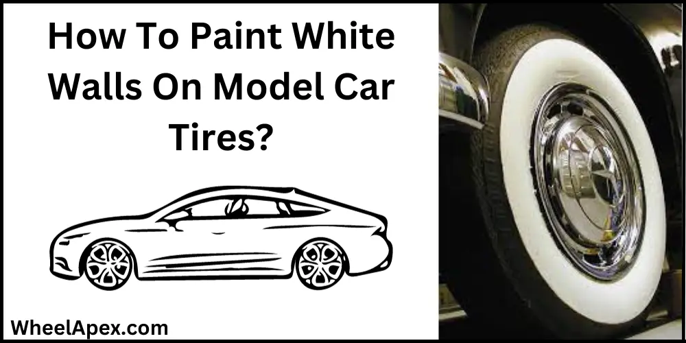 How To Paint White Walls On Model Car Tires