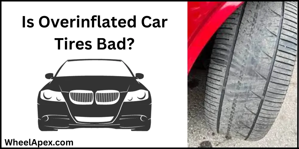 Is Overinflated Car Tires Bad?