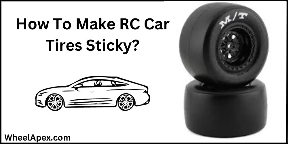 How To Make RC Car Tires Sticky?