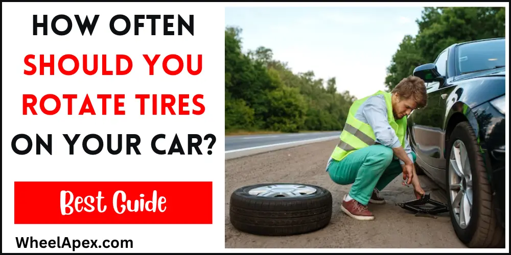 How Often Should You Rotate Tires on Your Car